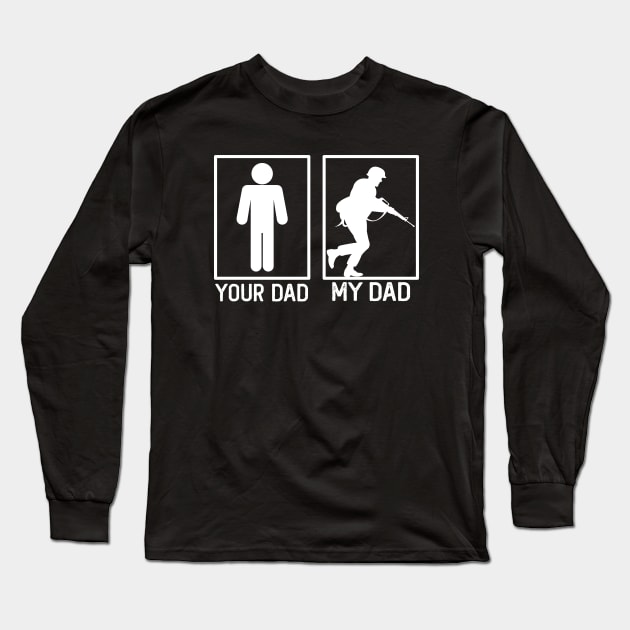 Your Dad vs My Dad Soldier Shirt Soldier Dad Gift Long Sleeve T-Shirt by mommyshirts